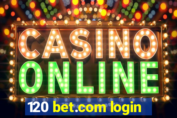 120 bet.com login